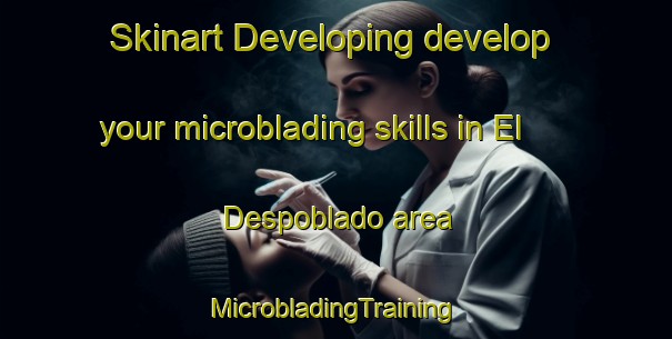 Skinart Developing develop your microblading skills in El Despoblado area | #MicrobladingTraining #MicrobladingClasses #SkinartTraining-Mexico