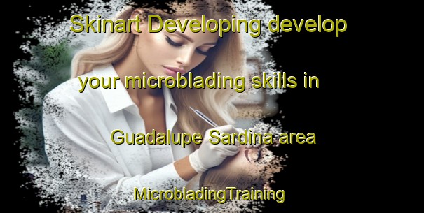 Skinart Developing develop your microblading skills in Guadalupe Sardina area | #MicrobladingTraining #MicrobladingClasses #SkinartTraining-Mexico