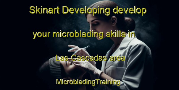 Skinart Developing develop your microblading skills in Las Cascadas area | #MicrobladingTraining #MicrobladingClasses #SkinartTraining-Mexico