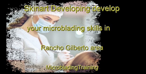 Skinart Developing develop your microblading skills in Rancho Gilberto area | #MicrobladingTraining #MicrobladingClasses #SkinartTraining-Mexico