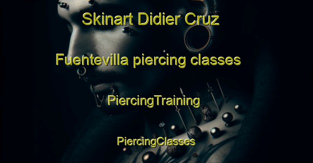 Skinart Didier Cruz Fuentevilla piercing classes | #PiercingTraining #PiercingClasses #SkinartTraining-Mexico