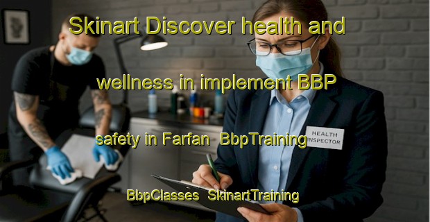 Skinart Discover health and wellness in implement BBP safety in Farfan | BbpTraining | BbpClasses | SkinartTraining-Mexico