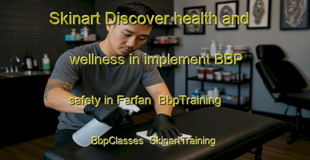 Skinart Discover health and wellness in implement BBP safety in Farfan | BbpTraining | BbpClasses | SkinartTraining-Mexico
