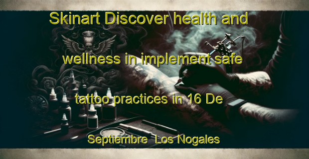 Skinart Discover health and wellness in implement safe tattoo practices in 16 De Septiembre  Los Nogales | TattooTraining | TattooClasses | SkinartTraining-Mexico
