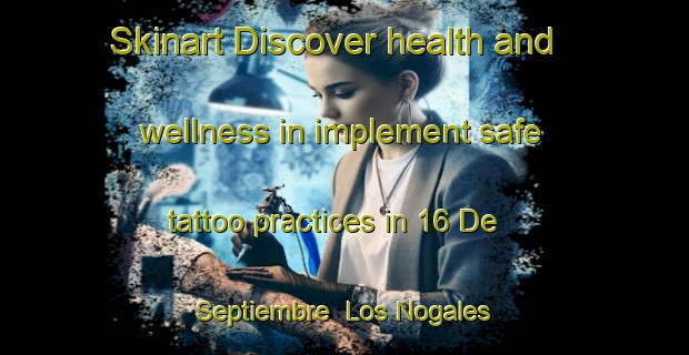 Skinart Discover health and wellness in implement safe tattoo practices in 16 De Septiembre  Los Nogales | TattooTraining | TattooClasses | SkinartTraining-Mexico