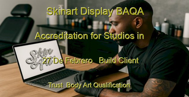 Skinart Display BAQA Accreditation for Studios in 27 De Febrero - Build Client Trust | Body Art Qualification Authority | BAQA-Mexico