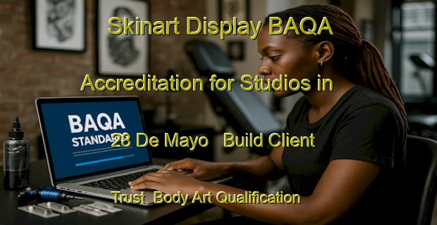 Skinart Display BAQA Accreditation for Studios in 28 De Mayo - Build Client Trust | Body Art Qualification Authority | BAQA-Mexico