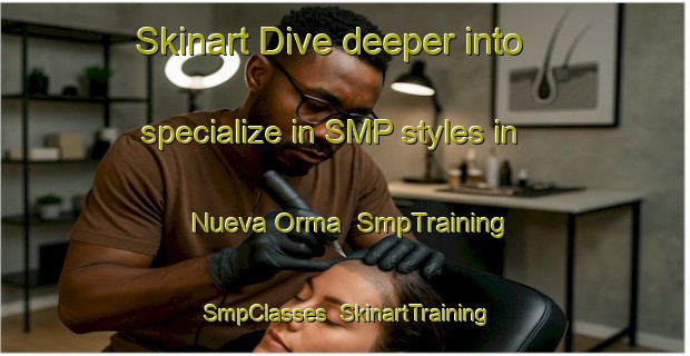 Skinart Dive deeper into specialize in SMP styles in Nueva Orma | SmpTraining | SmpClasses | SkinartTraining-Mexico