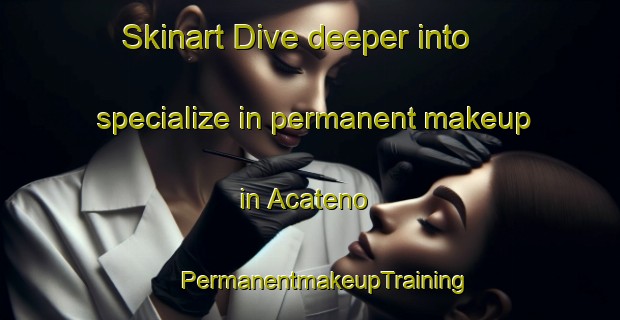 Skinart Dive deeper into specialize in permanent makeup in Acateno | #PermanentmakeupTraining #PermanentmakeupClasses #SkinartTraining-Mexico