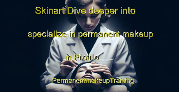 Skinart Dive deeper into specialize in permanent makeup in Pilotillo | #PermanentmakeupTraining #PermanentmakeupClasses #SkinartTraining-Mexico