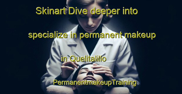 Skinart Dive deeper into specialize in permanent makeup in Quelitalillo | #PermanentmakeupTraining #PermanentmakeupClasses #SkinartTraining-Mexico