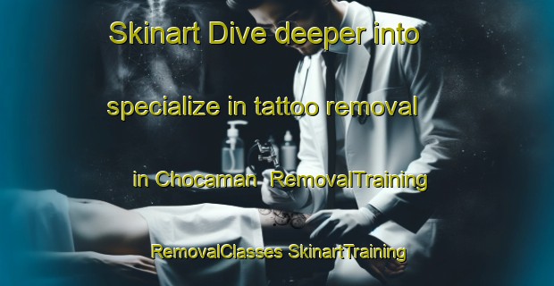 Skinart Dive deeper into specialize in tattoo removal in Chocaman | #RemovalTraining #RemovalClasses #SkinartTraining-Mexico