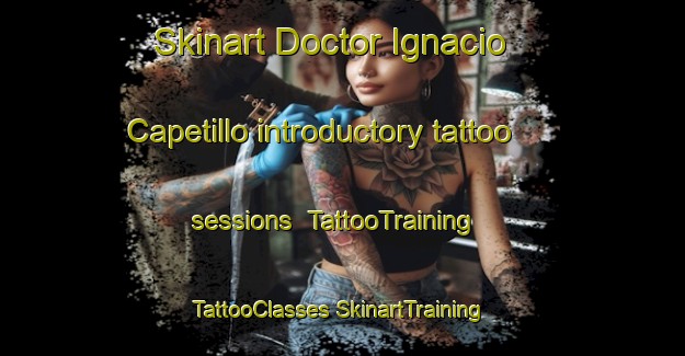 Skinart Doctor Ignacio Capetillo introductory tattoo sessions | #TattooTraining #TattooClasses #SkinartTraining-Mexico