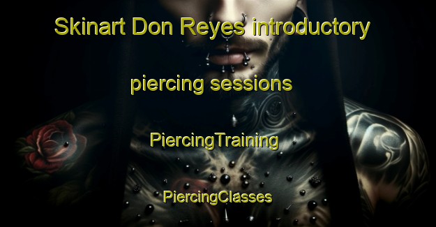 Skinart Don Reyes introductory piercing sessions | #PiercingTraining #PiercingClasses #SkinartTraining-Mexico