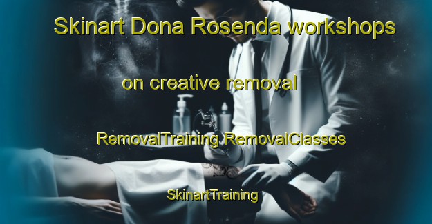 Skinart Dona Rosenda workshops on creative removal | #RemovalTraining #RemovalClasses #SkinartTraining-Mexico