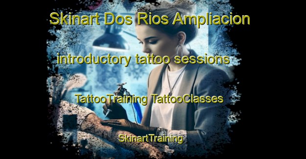 Skinart Dos Rios Ampliacion introductory tattoo sessions | #TattooTraining #TattooClasses #SkinartTraining-Mexico