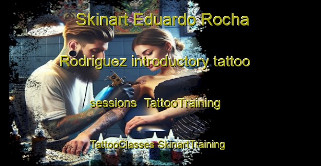 Skinart Eduardo Rocha Rodriguez introductory tattoo sessions | #TattooTraining #TattooClasses #SkinartTraining-Mexico