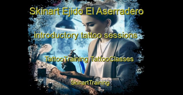 Skinart Ejido El Aserradero introductory tattoo sessions | #TattooTraining #TattooClasses #SkinartTraining-Mexico