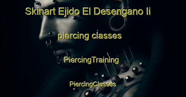 Skinart Ejido El Desengano Ii piercing classes | #PiercingTraining #PiercingClasses #SkinartTraining-Mexico