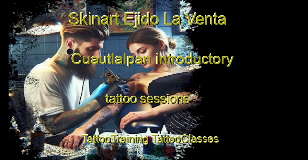 Skinart Ejido La Venta Cuautlalpan introductory tattoo sessions | #TattooTraining #TattooClasses #SkinartTraining-Mexico