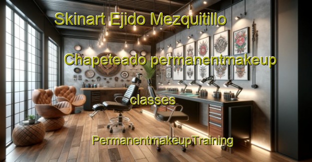 Skinart Ejido Mezquitillo  Chapeteado permanentmakeup classes | #PermanentmakeupTraining #PermanentmakeupClasses #SkinartTraining-Mexico