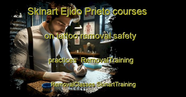 Skinart Ejido Prieto courses on tattoo removal safety practices | #RemovalTraining #RemovalClasses #SkinartTraining-Mexico