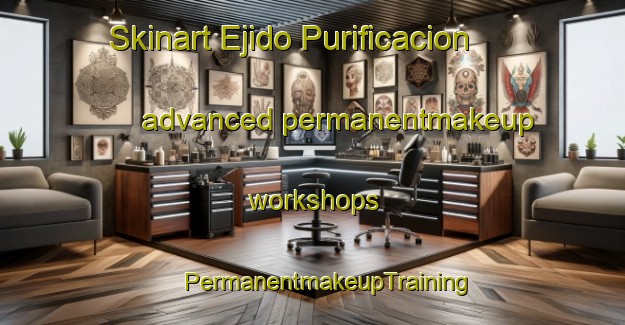 Skinart Ejido Purificacion advanced permanentmakeup workshops | #PermanentmakeupTraining #PermanentmakeupClasses #SkinartTraining-Mexico