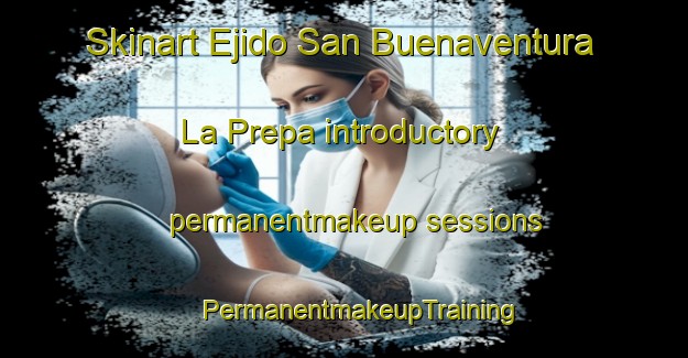 Skinart Ejido San Buenaventura  La Prepa introductory permanentmakeup sessions | #PermanentmakeupTraining #PermanentmakeupClasses #SkinartTraining-Mexico