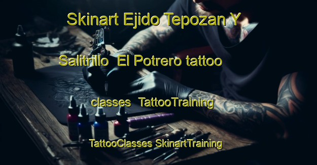 Skinart Ejido Tepozan Y Salitrillo  El Potrero tattoo classes | #TattooTraining #TattooClasses #SkinartTraining-Mexico