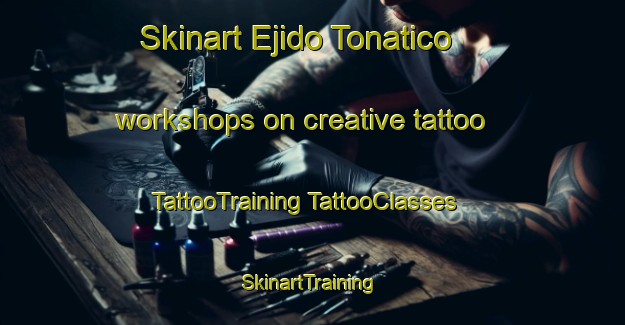 Skinart Ejido Tonatico workshops on creative tattoo | #TattooTraining #TattooClasses #SkinartTraining-Mexico