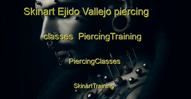 Skinart Ejido Vallejo piercing classes | #PiercingTraining #PiercingClasses #SkinartTraining-Mexico