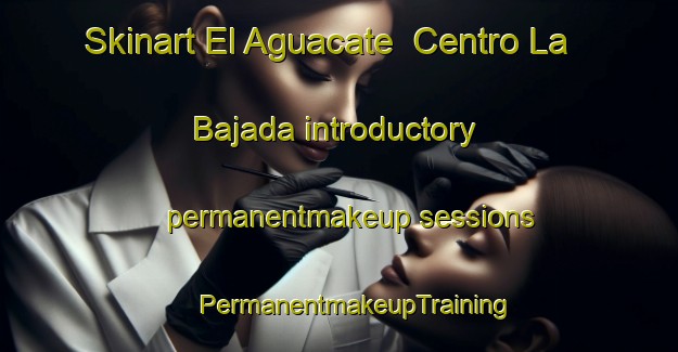 Skinart El Aguacate  Centro La Bajada introductory permanentmakeup sessions | #PermanentmakeupTraining #PermanentmakeupClasses #SkinartTraining-Mexico