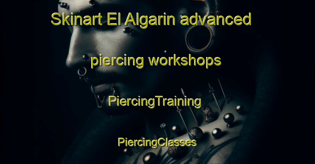 Skinart El Algarin advanced piercing workshops | #PiercingTraining #PiercingClasses #SkinartTraining-Mexico