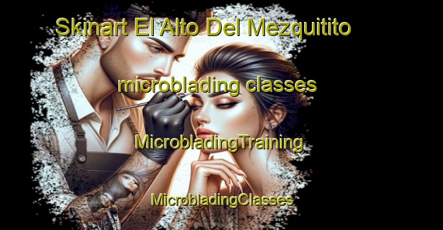 Skinart El Alto Del Mezquitito microblading classes | #MicrobladingTraining #MicrobladingClasses #SkinartTraining-Mexico