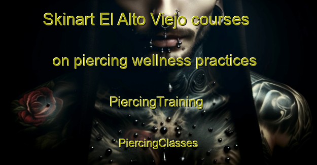 Skinart El Alto Viejo courses on piercing wellness practices | #PiercingTraining #PiercingClasses #SkinartTraining-Mexico