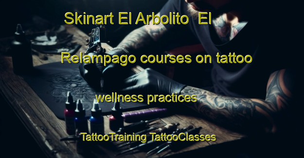 Skinart El Arbolito  El Relampago courses on tattoo wellness practices | #TattooTraining #TattooClasses #SkinartTraining-Mexico