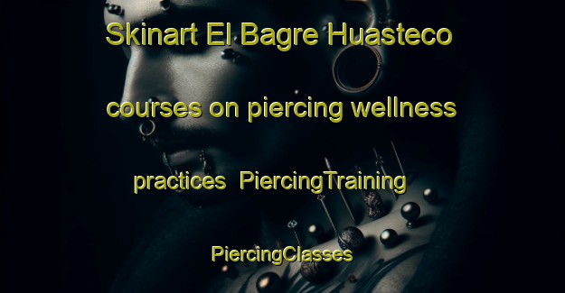 Skinart El Bagre Huasteco courses on piercing wellness practices | #PiercingTraining #PiercingClasses #SkinartTraining-Mexico