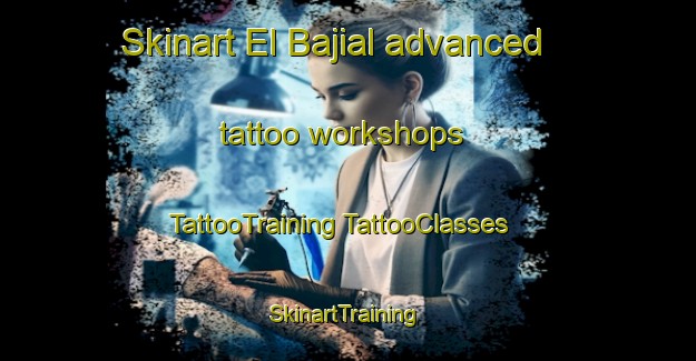 Skinart El Bajial advanced tattoo workshops | #TattooTraining #TattooClasses #SkinartTraining-Mexico