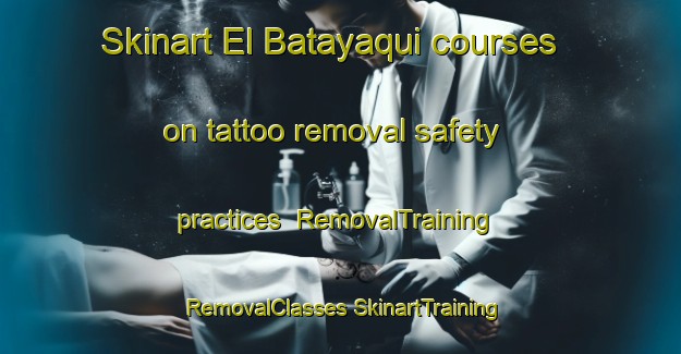 Skinart El Batayaqui courses on tattoo removal safety practices | #RemovalTraining #RemovalClasses #SkinartTraining-Mexico