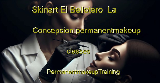 Skinart El Bellotero  La Concepcion permanentmakeup classes | #PermanentmakeupTraining #PermanentmakeupClasses #SkinartTraining-Mexico