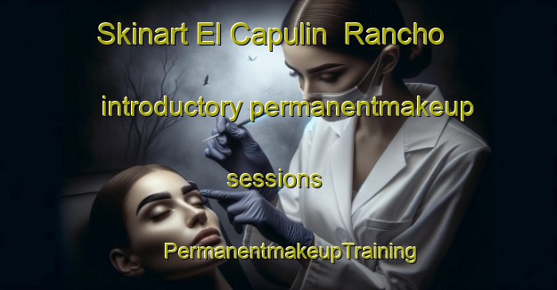 Skinart El Capulin  Rancho introductory permanentmakeup sessions | #PermanentmakeupTraining #PermanentmakeupClasses #SkinartTraining-Mexico