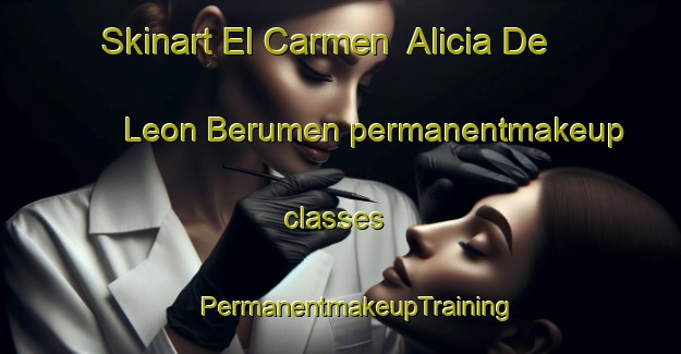 Skinart El Carmen  Alicia De Leon Berumen permanentmakeup classes | #PermanentmakeupTraining #PermanentmakeupClasses #SkinartTraining-Mexico