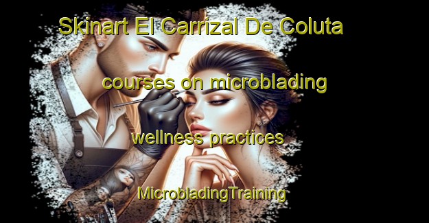 Skinart El Carrizal De Coluta courses on microblading wellness practices | #MicrobladingTraining #MicrobladingClasses #SkinartTraining-Mexico