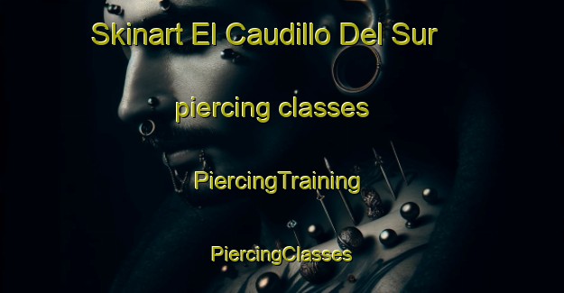 Skinart El Caudillo Del Sur piercing classes | #PiercingTraining #PiercingClasses #SkinartTraining-Mexico