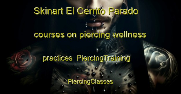 Skinart El Cerrito Parado courses on piercing wellness practices | #PiercingTraining #PiercingClasses #SkinartTraining-Mexico