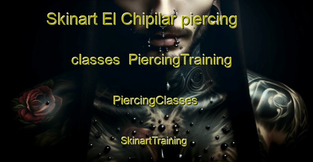 Skinart El Chipilar piercing classes | #PiercingTraining #PiercingClasses #SkinartTraining-Mexico