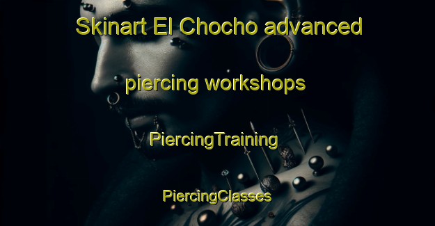 Skinart El Chocho advanced piercing workshops | #PiercingTraining #PiercingClasses #SkinartTraining-Mexico