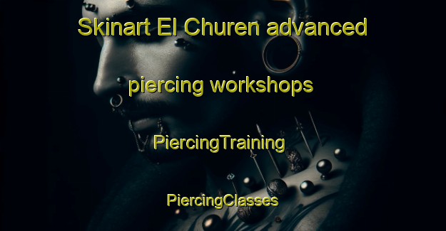 Skinart El Churen advanced piercing workshops | #PiercingTraining #PiercingClasses #SkinartTraining-Mexico