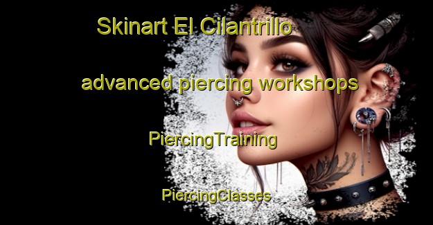 Skinart El Cilantrillo advanced piercing workshops | #PiercingTraining #PiercingClasses #SkinartTraining-Mexico