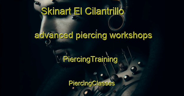 Skinart El Cilantrillo advanced piercing workshops | #PiercingTraining #PiercingClasses #SkinartTraining-Mexico